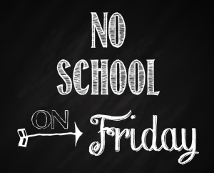 no-school-on-friday-chalkboard